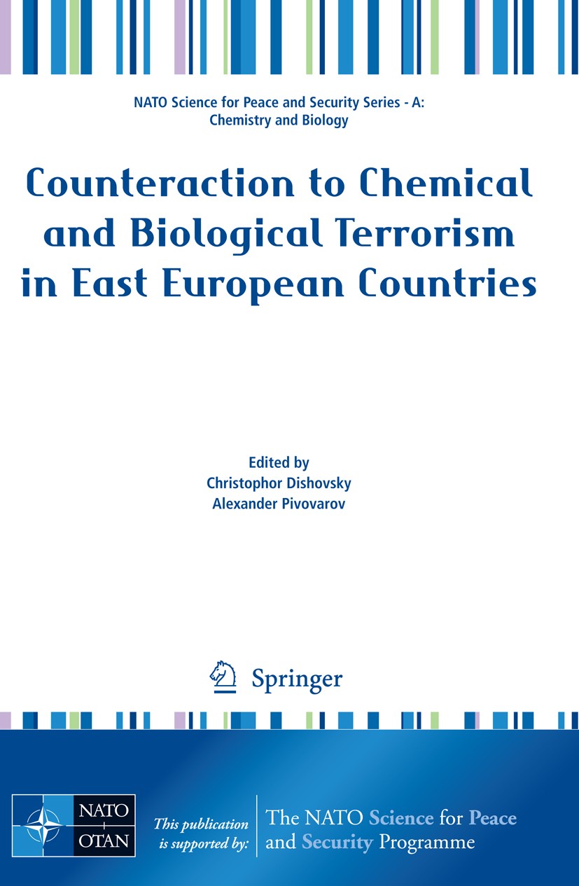Titlebook: Counteraction to Chemical and Biological Terrorism in East European Countries; C. Dishovsky (Professor),A. Pivovarov (Professor) Conferenc Titlebook: Counteraction to Chemical and Biological Terrorism in East European Countries; C. Dishovsky (Professor),A. Pivovarov (Professor) Conferenc