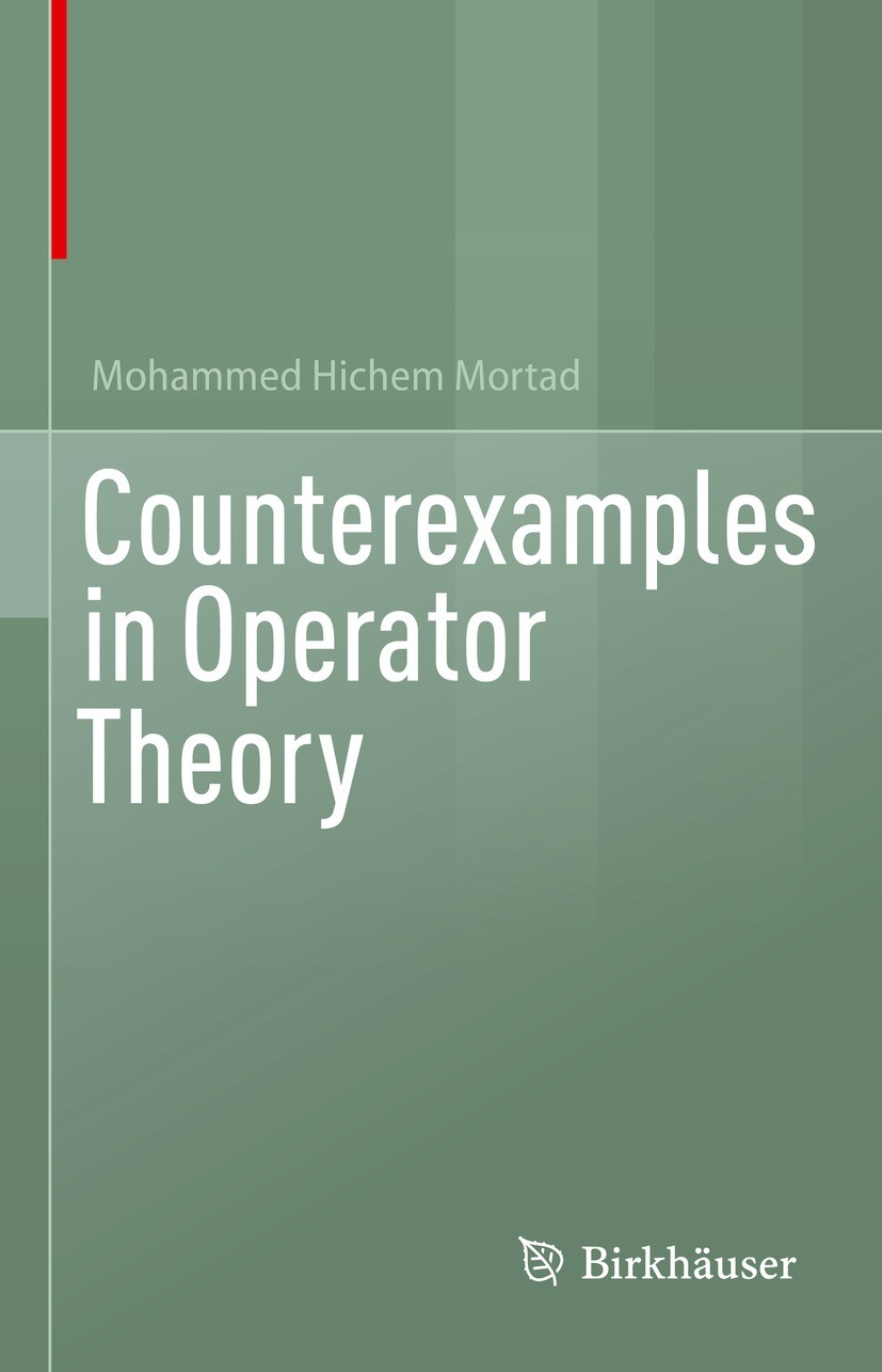 Titlebook: Counterexamples in Operator Theory; Mohammed Hichem Mortad Textbook 2022 The Editor(s) (if applicable) and The Author(s), under exclusive Titlebook: Counterexamples in Operator Theory; Mohammed Hichem Mortad Textbook 2022 The Editor(s) (if applicable) and The Author(s), under exclusive