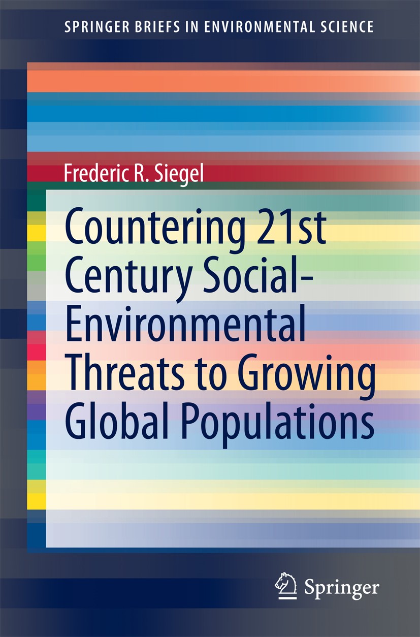 Titlebook: Countering 21st Century Social-Environmental Threats to Growing Global Populations; Frederic R. Siegel Book 2015 The Author(s) 2015 Climat Titlebook: Countering 21st Century Social-Environmental Threats to Growing Global Populations; Frederic R. Siegel Book 2015 The Author(s) 2015 Climat