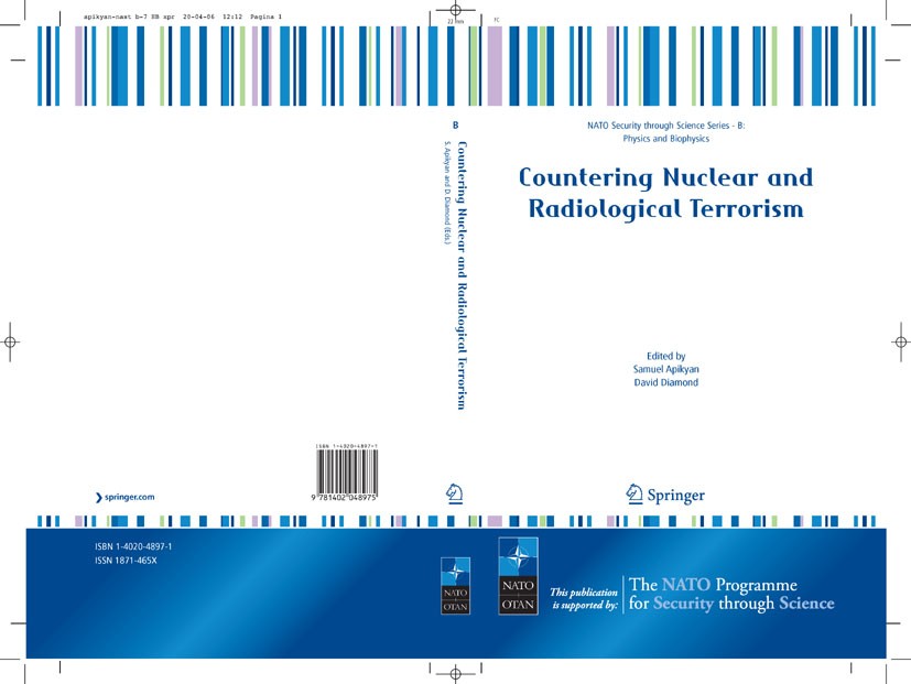 Titlebook: Countering Nuclear and Radiological Terrorism; Samuel Apikyan,David Diamond Conference proceedings 20061st edition Springer Science+Busine Titlebook: Countering Nuclear and Radiological Terrorism; Samuel Apikyan,David Diamond Conference proceedings 20061st edition Springer Science+Busine