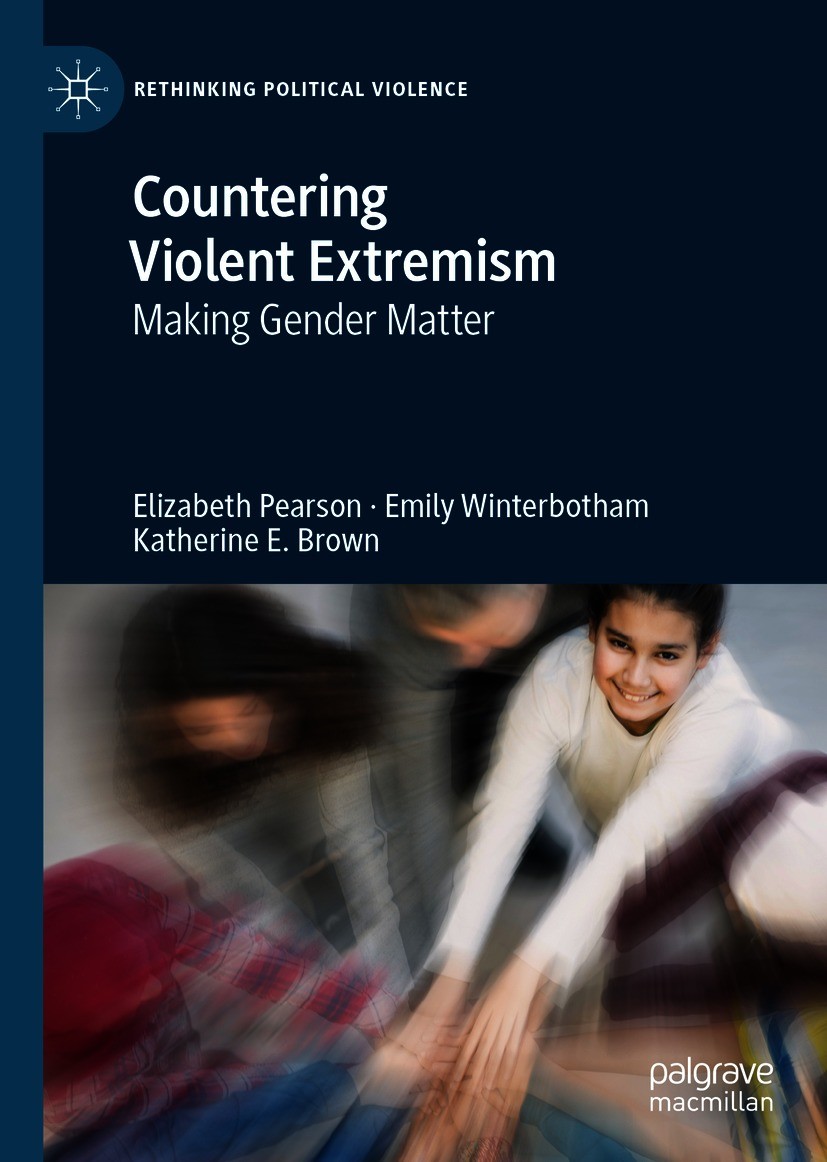 Titlebook: Countering Violent Extremism; Making Gender Matter Elizabeth Pearson,Emily Winterbotham,Katherine E. Book 2020 The Editor(s) (if applicabl Titlebook: Countering Violent Extremism; Making Gender Matter Elizabeth Pearson,Emily Winterbotham,Katherine E. Book 2020 The Editor(s) (if applicabl
