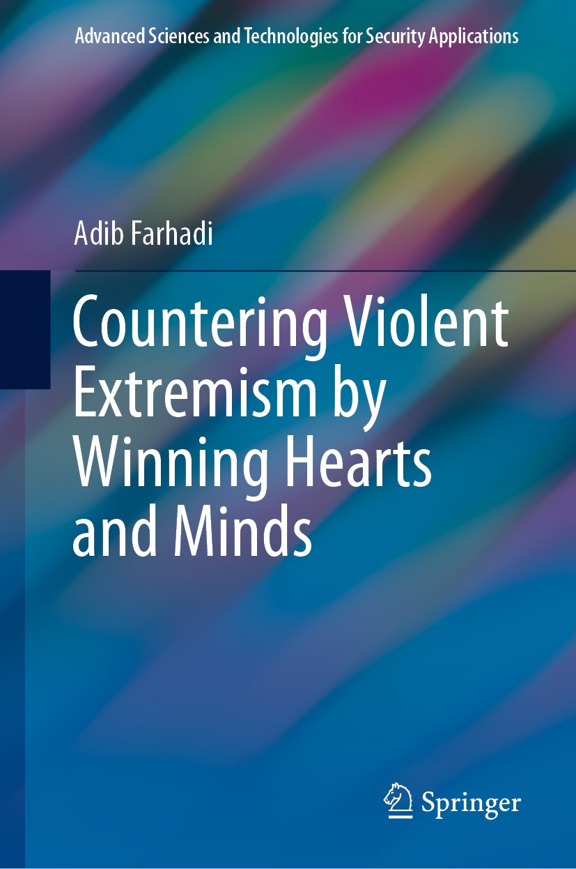 Titlebook: Countering Violent Extremism by Winning Hearts and Minds; Adib Farhadi Book 2020 Springer Nature Switzerland AG 2020 war on terror.nationa Titlebook: Countering Violent Extremism by Winning Hearts and Minds; Adib Farhadi Book 2020 Springer Nature Switzerland AG 2020 war on terror.nationa