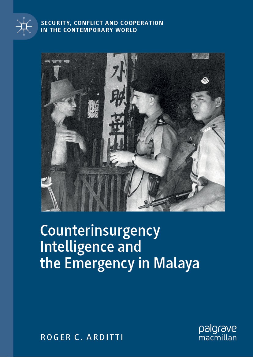 Titlebook: Counterinsurgency Intelligence and the Emergency in Malaya; Roger C. Arditti Book 2019 The Editor(s) (if applicable) and The Author(s) 201 Titlebook: Counterinsurgency Intelligence and the Emergency in Malaya; Roger C. Arditti Book 2019 The Editor(s) (if applicable) and The Author(s) 201