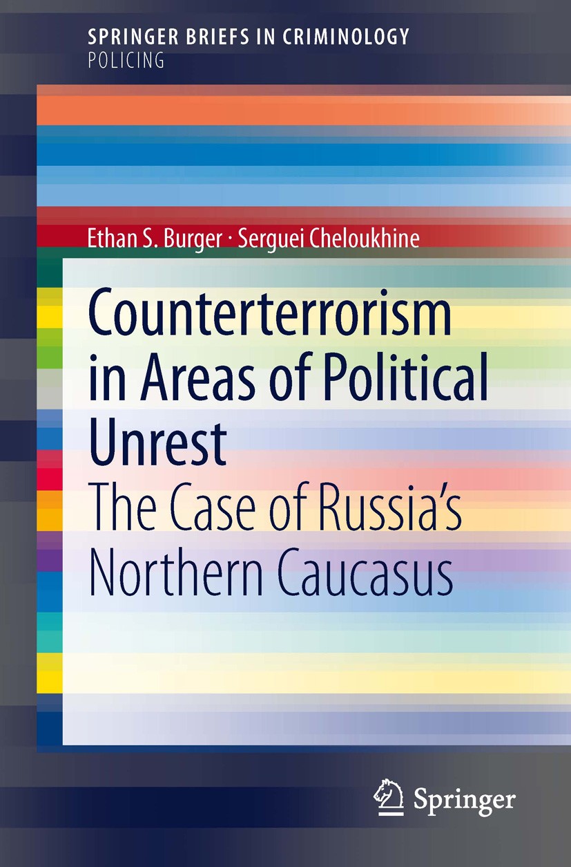 Titlebook: Counterterrorism in Areas of Political Unrest; The Case of Russia‘s Ethan S. Burger,Serguei Cheloukhine Book 2013 The Author(s) 2013 Counte Titlebook: Counterterrorism in Areas of Political Unrest; The Case of Russia‘s Ethan S. Burger,Serguei Cheloukhine Book 2013 The Author(s) 2013 Counte
