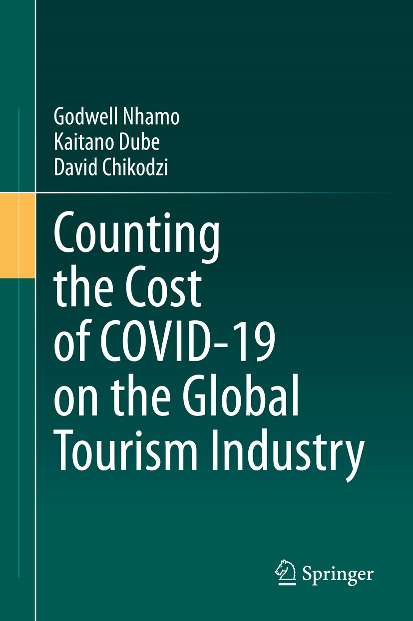 Titlebook: Counting the Cost of COVID-19 on the Global Tourism Industry; Godwell Nhamo,Kaitano Dube,David Chikodzi Book 2020 The Editor(s) (if applic Titlebook: Counting the Cost of COVID-19 on the Global Tourism Industry; Godwell Nhamo,Kaitano Dube,David Chikodzi Book 2020 The Editor(s) (if applic