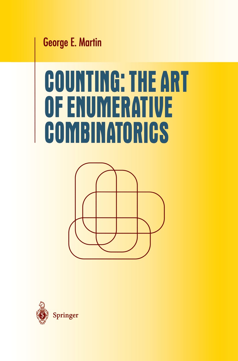 Titlebook: Counting: The Art of Enumerative Combinatorics; George E. Martin Textbook 2001 Springer Science+Business Media New York 2001 Computer.Coun Titlebook: Counting: The Art of Enumerative Combinatorics; George E. Martin Textbook 2001 Springer Science+Business Media New York 2001 Computer.Coun
