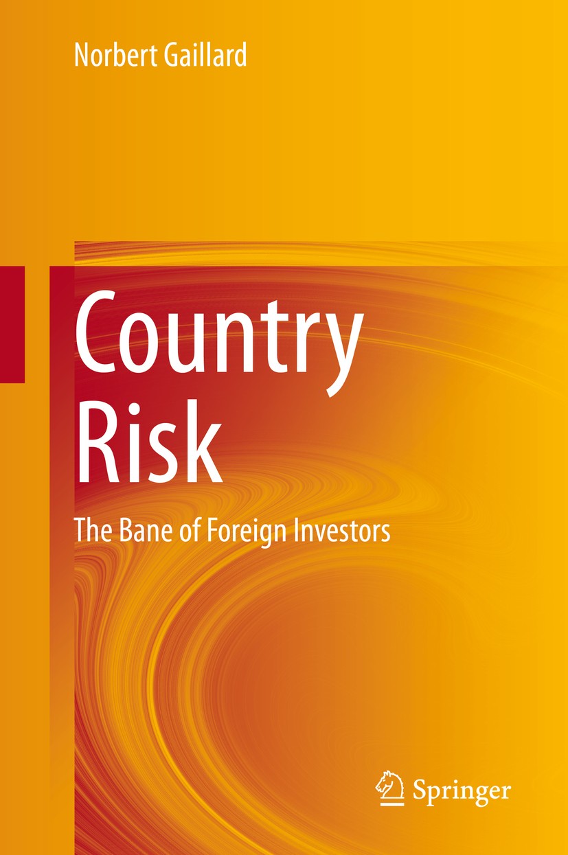 Titlebook: Country Risk; The Bane of Foreign Norbert Gaillard Book 2020 Springer Nature Switzerland AG 2020 Macroeconomics.Microeconomics.Country Ris Titlebook: Country Risk; The Bane of Foreign Norbert Gaillard Book 2020 Springer Nature Switzerland AG 2020 Macroeconomics.Microeconomics.Country Ris