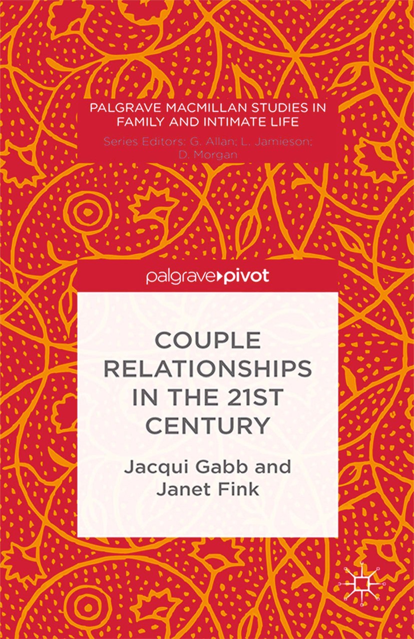 Titlebook: Couple Relationships in the 21st Century; Jacqui Gabb,Janet Fink Book 2015 Palgrave Macmillan, a division of Macmillan Publishers Limited Titlebook: Couple Relationships in the 21st Century; Jacqui Gabb,Janet Fink Book 2015 Palgrave Macmillan, a division of Macmillan Publishers Limited