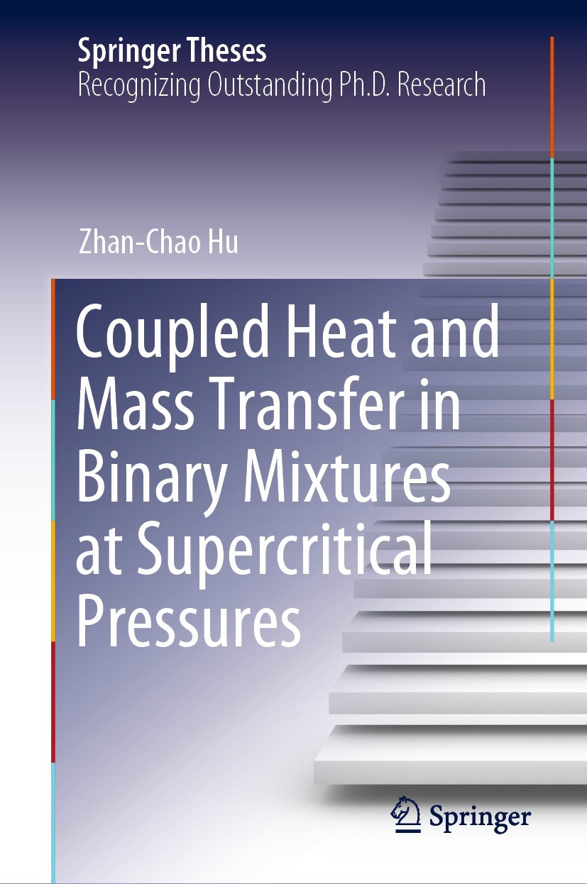 Titlebook: Coupled Heat and Mass Transfer in Binary Mixtures at Supercritical Pressures; Zhan-Chao Hu Book 2022 The Editor(s) (if applicable) and The Titlebook: Coupled Heat and Mass Transfer in Binary Mixtures at Supercritical Pressures; Zhan-Chao Hu Book 2022 The Editor(s) (if applicable) and The