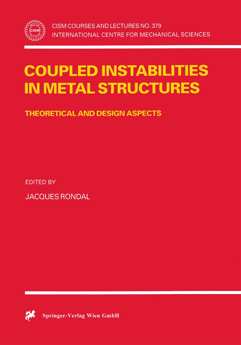 Titlebook: Coupled Instabilities in Metal Structures; Theoretical and Desi Jacques Rondal Conference proceedings 1998 CISM Udine 1998 Angewandte Mecha Titlebook: Coupled Instabilities in Metal Structures; Theoretical and Desi Jacques Rondal Conference proceedings 1998 CISM Udine 1998 Angewandte Mecha