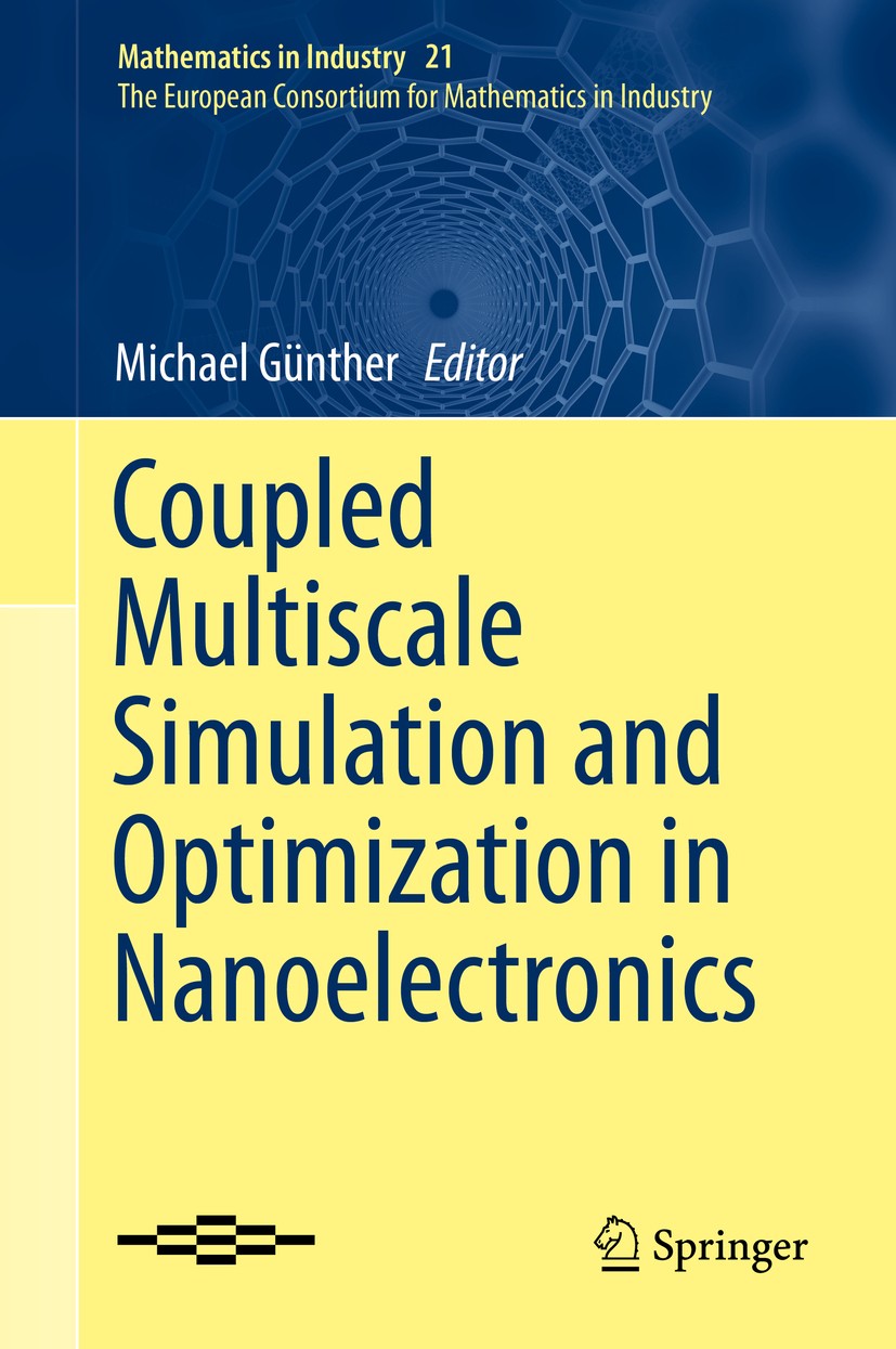 Titlebook: Coupled Multiscale Simulation and Optimization in Nanoelectronics; Michael Günther Book 2015 Springer-Verlag Berlin Heidelberg 2015 comput Titlebook: Coupled Multiscale Simulation and Optimization in Nanoelectronics; Michael Günther Book 2015 Springer-Verlag Berlin Heidelberg 2015 comput