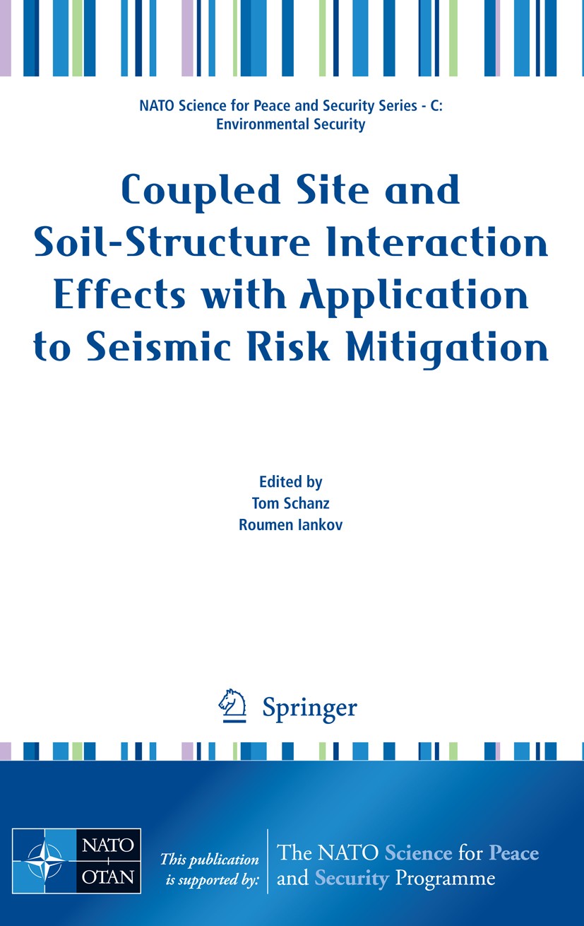 Titlebook: Coupled Site and Soil-Structure Interaction Effects with Application to Seismic Risk Mitigation; Tom Schanz,Roumen Iankov Conference proce Titlebook: Coupled Site and Soil-Structure Interaction Effects with Application to Seismic Risk Mitigation; Tom Schanz,Roumen Iankov Conference proce