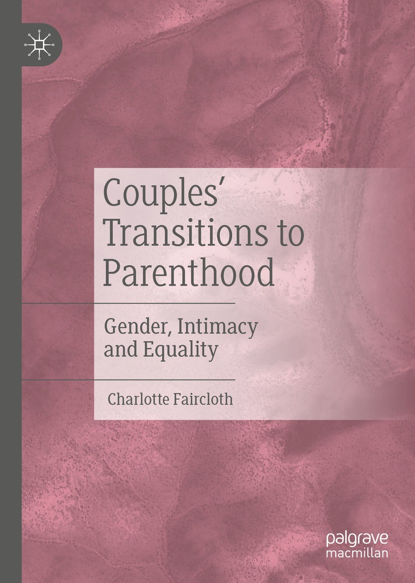 Titlebook: Couples’ Transitions to Parenthood; Gender, Intimacy and Charlotte Faircloth Book 2021 The Editor(s) (if applicable) and The Author(s), und Titlebook: Couples’ Transitions to Parenthood; Gender, Intimacy and Charlotte Faircloth Book 2021 The Editor(s) (if applicable) and The Author(s), und