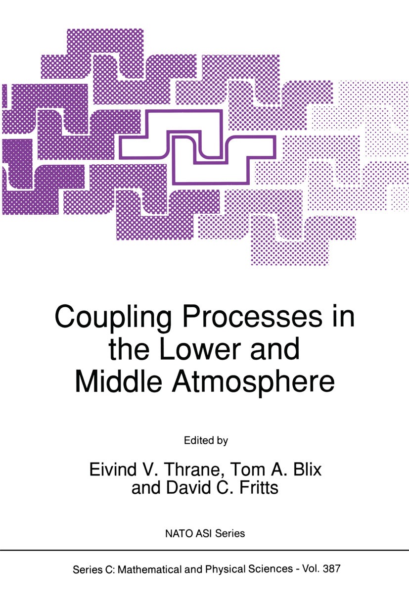 Titlebook: Coupling Processes in the Lower and Middle Atmosphere; Eivind V. Thrane,Tom A. Blix,David C. Fritts Book 1993 Springer Science+Business Me Titlebook: Coupling Processes in the Lower and Middle Atmosphere; Eivind V. Thrane,Tom A. Blix,David C. Fritts Book 1993 Springer Science+Business Me