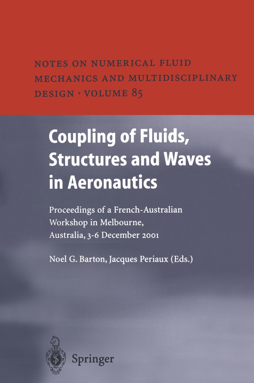 Titlebook: Coupling of Fluids, Structures and Waves in Aeronautics; Proceedings of a Fre Noel G. Barton,Jacques Periaux Conference proceedings 2003 Sp Titlebook: Coupling of Fluids, Structures and Waves in Aeronautics; Proceedings of a Fre Noel G. Barton,Jacques Periaux Conference proceedings 2003 Sp