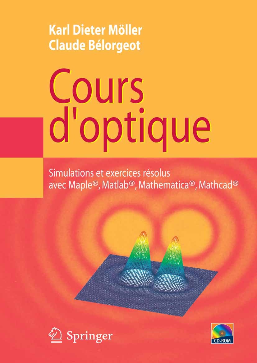 Titlebook: Cours d‘optique; Simulations et exerc Karl D. Möller,Claude Bélorgoet Textbook 2007Latest edition Springer-Verlag Paris 2007 Fraunhoffer.Fr Titlebook: Cours d‘optique; Simulations et exerc Karl D. Möller,Claude Bélorgoet Textbook 2007Latest edition Springer-Verlag Paris 2007 Fraunhoffer.Fr