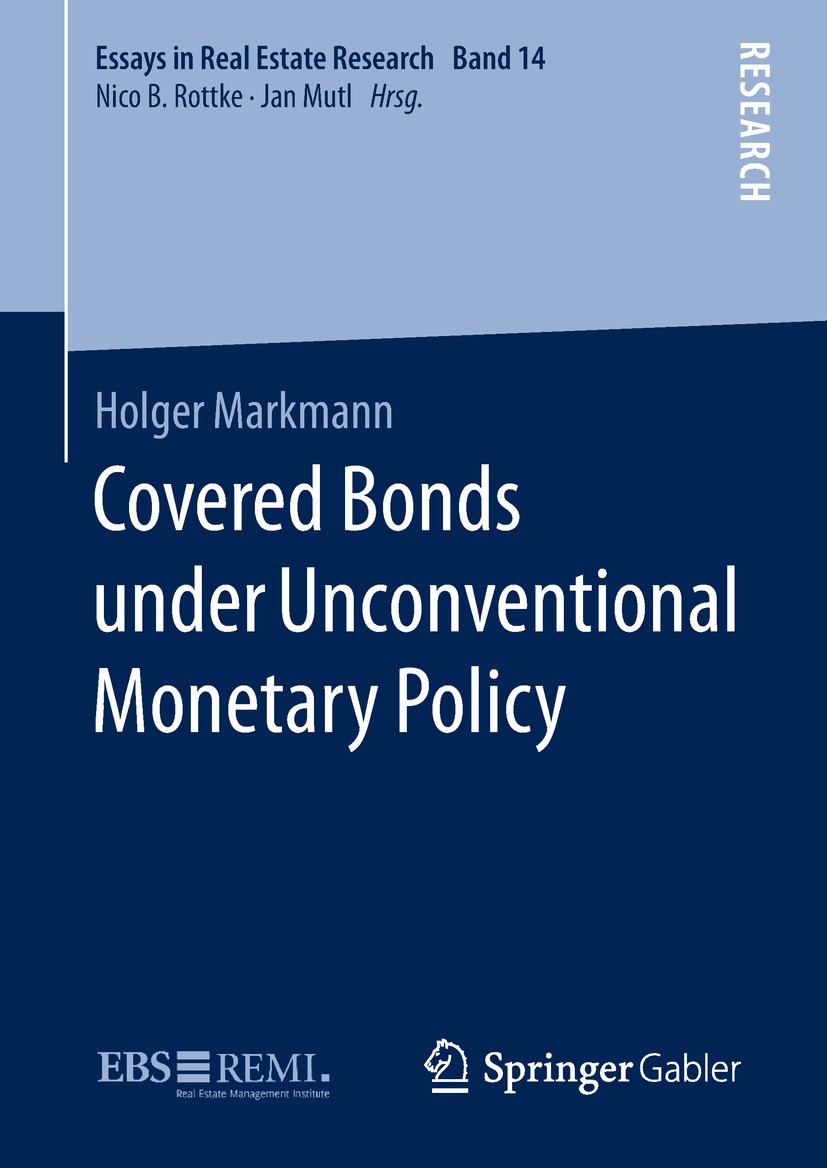 Titlebook: Covered Bonds under Unconventional Monetary Policy; Holger Markmann Book 2018 The Editor(s) (if applicable) and The Author(s), under exclu Titlebook: Covered Bonds under Unconventional Monetary Policy; Holger Markmann Book 2018 The Editor(s) (if applicable) and The Author(s), under exclu