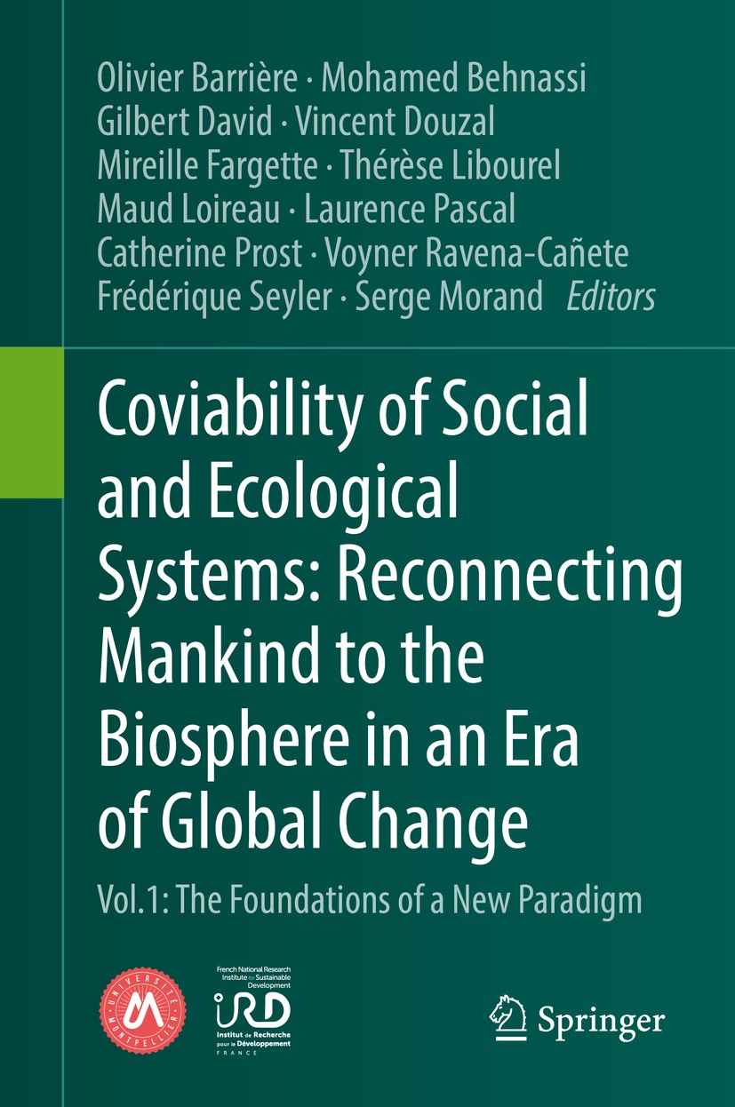 Titlebook: Coviability of Social and Ecological Systems: Reconnecting Mankind to the Biosphere in an Era of Glo; Vol.1 : The Foundati Olivier Barrière Titlebook: Coviability of Social and Ecological Systems: Reconnecting Mankind to the Biosphere in an Era of Glo; Vol.1 : The Foundati Olivier Barrière