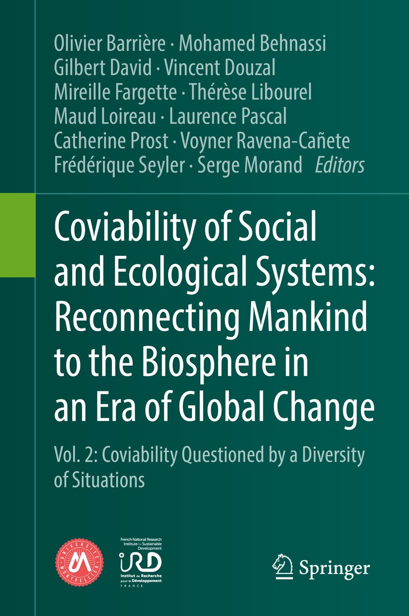 Titlebook: Coviability of Social and Ecological Systems: Reconnecting Mankind to the Biosphere in an Era of Glo; Vol. 2: Coviability Olivier Barrière Titlebook: Coviability of Social and Ecological Systems: Reconnecting Mankind to the Biosphere in an Era of Glo; Vol. 2: Coviability Olivier Barrière
