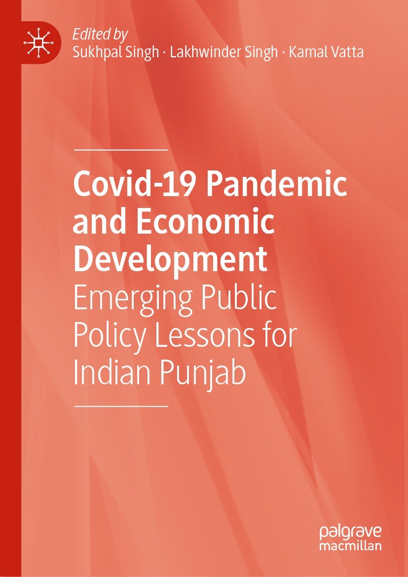Titlebook: Covid-19 Pandemic and Economic Development; Emerging Public Poli Sukhpal Singh,Lakhwinder Singh,Kamal Vatta Book 2021 The Editor(s) (if app Titlebook: Covid-19 Pandemic and Economic Development; Emerging Public Poli Sukhpal Singh,Lakhwinder Singh,Kamal Vatta Book 2021 The Editor(s) (if app