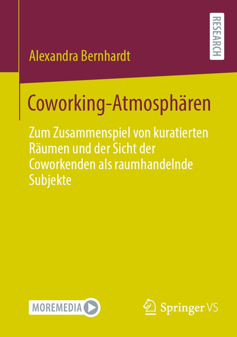 Titlebook: Coworking-Atmosphären; Zum Zusammenspiel vo Alexandra Bernhardt Book 2021 Der/die Herausgeber bzw. der/die Autor(en), exklusiv lizenziert d Titlebook: Coworking-Atmosphären; Zum Zusammenspiel vo Alexandra Bernhardt Book 2021 Der/die Herausgeber bzw. der/die Autor(en), exklusiv lizenziert d