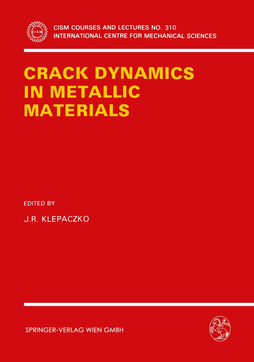 Titlebook: Crack Dynamics in Metallic Materials; J. R. Klepaczko Book 1990 CISM Udine 1990 dynamics.fracture.fracture mechanics.material.mechanics.me Titlebook: Crack Dynamics in Metallic Materials; J. R. Klepaczko Book 1990 CISM Udine 1990 dynamics.fracture.fracture mechanics.material.mechanics.me