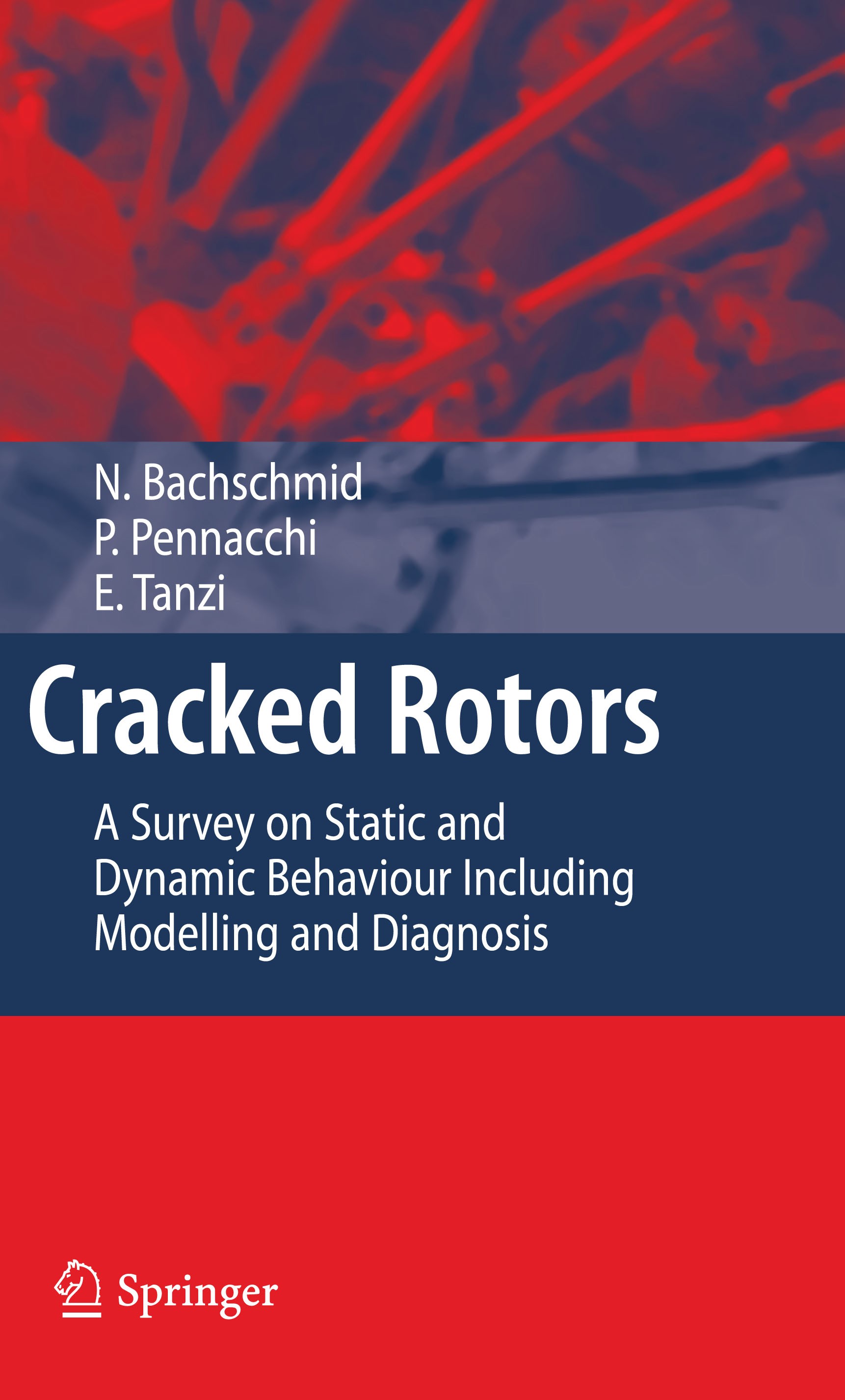 Titlebook: Cracked Rotors; A Survey on Static a Nicolò Bachschmid,Paolo Pennacchi,Ezio Tanzi Book 2010 Springer-Verlag Berlin Heidelberg 2010 Rotatin Titlebook: Cracked Rotors; A Survey on Static a Nicolò Bachschmid,Paolo Pennacchi,Ezio Tanzi Book 2010 Springer-Verlag Berlin Heidelberg 2010 Rotatin