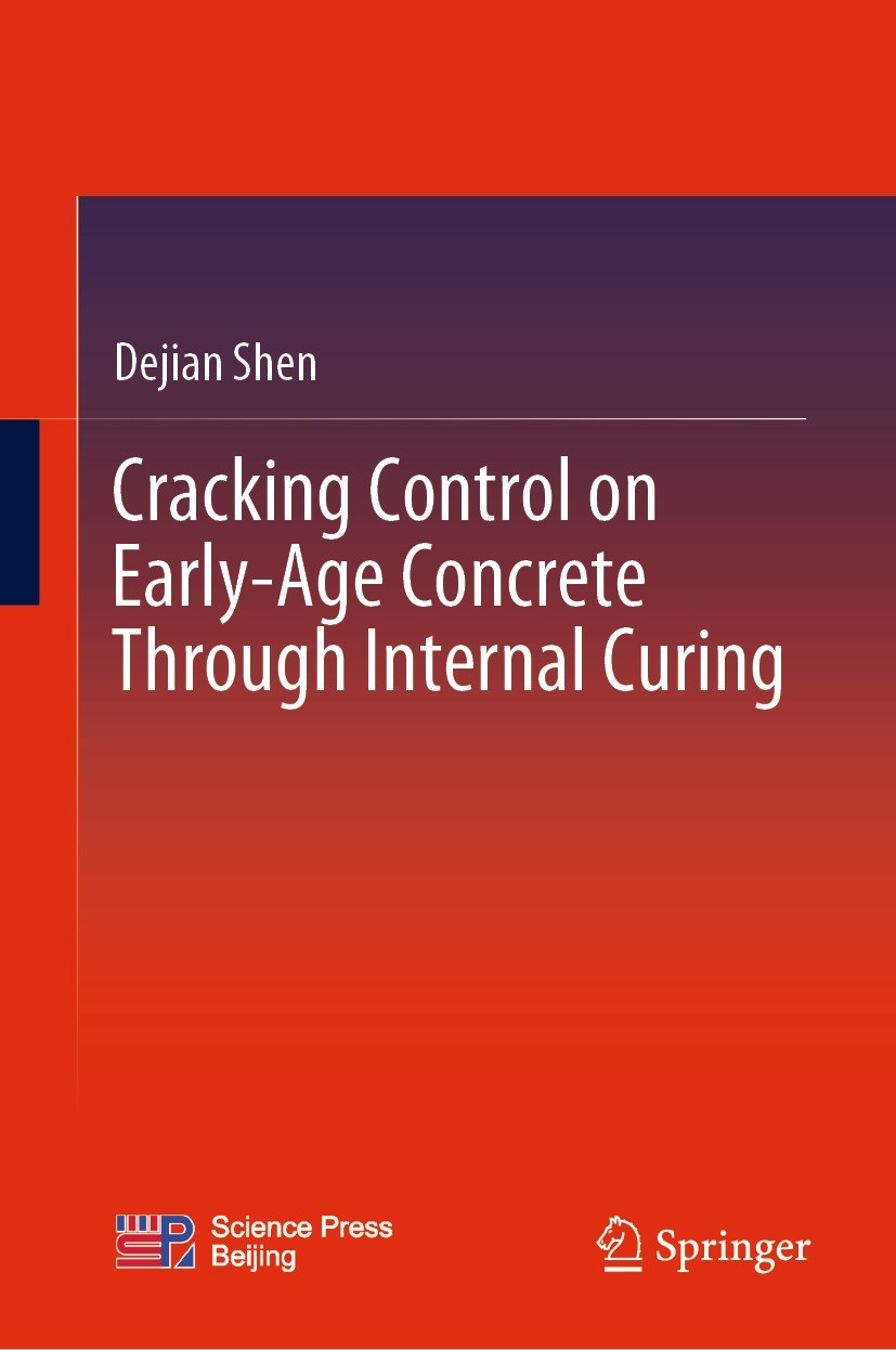 Titlebook: Cracking Control on Early-Age Concrete Through Internal Curing; Dejian Shen Book 2023 Science Press 2023 Early Age Concrete.Internal Curin Titlebook: Cracking Control on Early-Age Concrete Through Internal Curing; Dejian Shen Book 2023 Science Press 2023 Early Age Concrete.Internal Curin