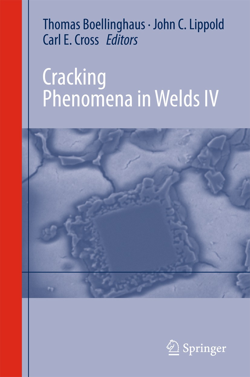 Titlebook: Cracking Phenomena in Welds IV; Thomas Boellinghaus,John C. Lippold,Carl Edward Cr Book 2016 The Editor(s) (if applicable) and The Author( Titlebook: Cracking Phenomena in Welds IV; Thomas Boellinghaus,John C. Lippold,Carl Edward Cr Book 2016 The Editor(s) (if applicable) and The Author(