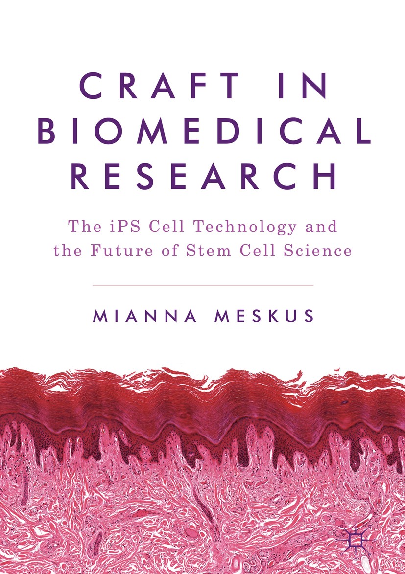 Titlebook: Craft in Biomedical Research; The iPS Cell Technol Mianna Meskus Book 2018 The Editor(s) (if applicable) and The Author(s) 2018 anthropolog Titlebook: Craft in Biomedical Research; The iPS Cell Technol Mianna Meskus Book 2018 The Editor(s) (if applicable) and The Author(s) 2018 anthropolog