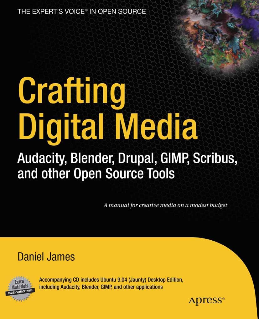 Titlebook: Crafting Digital Media; Audacity, Blender, D Daniel James Book 2010 Daniel James 2010 Animation.Audio.GIMP.Illustration.People.modelling.mu Titlebook: Crafting Digital Media; Audacity, Blender, D Daniel James Book 2010 Daniel James 2010 Animation.Audio.GIMP.Illustration.People.modelling.mu