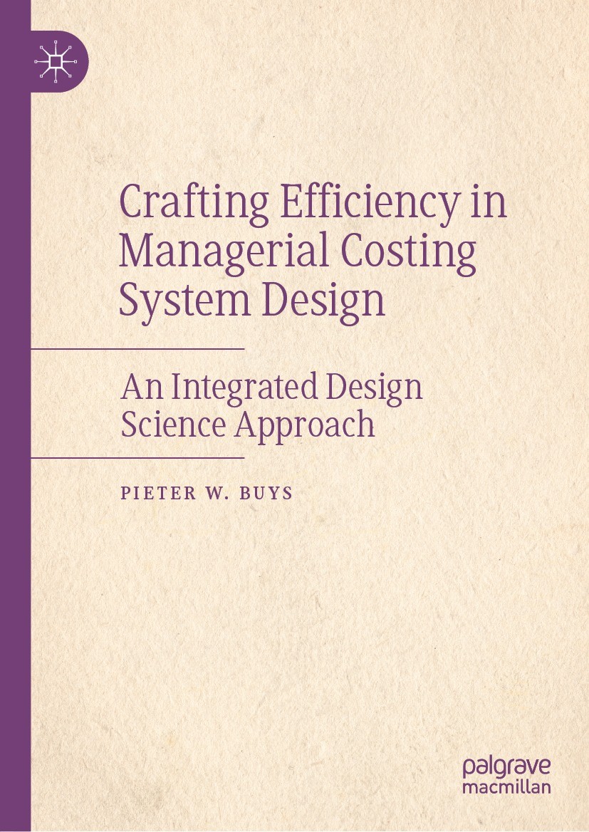 Titlebook: Crafting Efficiency in Managerial Costing System Design; An Integrated Design Pieter W. Buys Book 2024 The Editor(s) (if applicable) and Th Titlebook: Crafting Efficiency in Managerial Costing System Design; An Integrated Design Pieter W. Buys Book 2024 The Editor(s) (if applicable) and Th