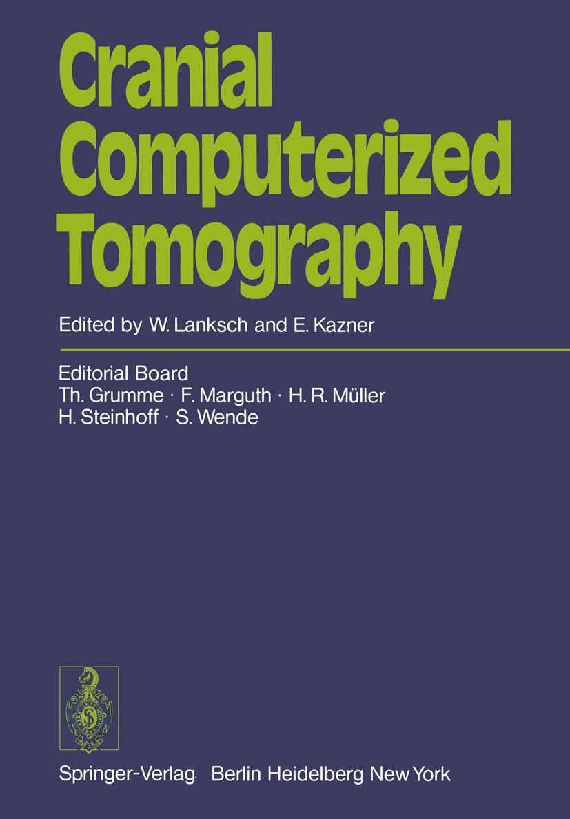 Titlebook: Cranial Computerized Tomography; Proceedings of the S Wolfgang Lanksch,Ekkehard Kazner Conference proceedings 1976 Springer-Verlag Berlin H Titlebook: Cranial Computerized Tomography; Proceedings of the S Wolfgang Lanksch,Ekkehard Kazner Conference proceedings 1976 Springer-Verlag Berlin H