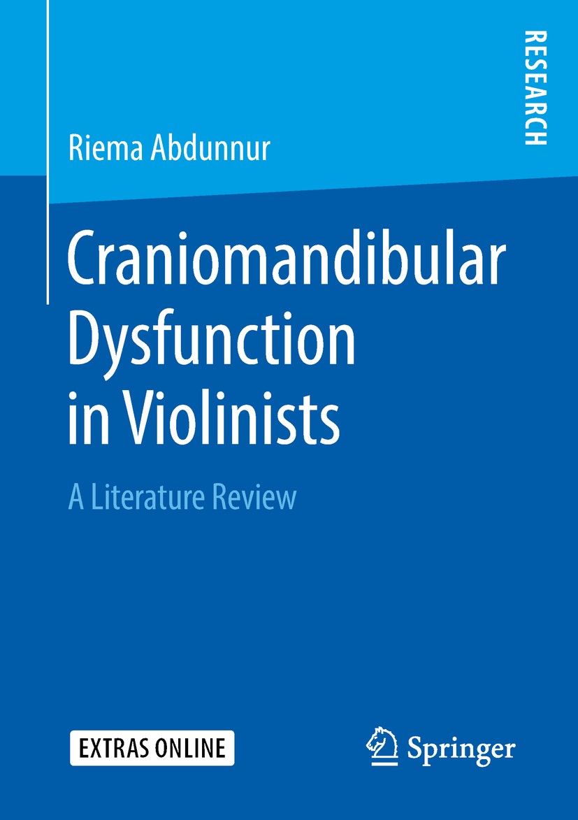 Titlebook: Craniomandibular Dysfunction in Violinists; A Literature Review Riema Abdunnur Book 2019 Springer Fachmedien Wiesbaden GmbH, part of Spring Titlebook: Craniomandibular Dysfunction in Violinists; A Literature Review Riema Abdunnur Book 2019 Springer Fachmedien Wiesbaden GmbH, part of Spring