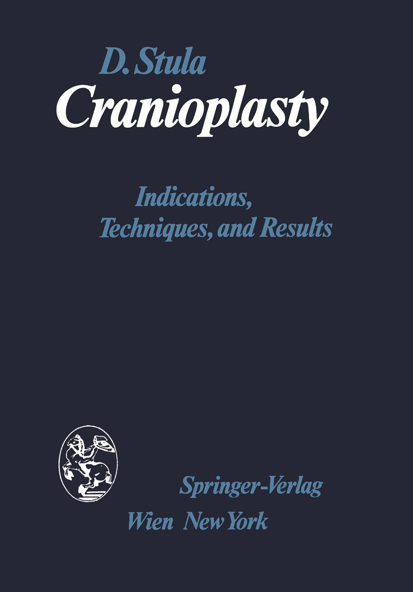 Titlebook: Cranioplasty; Indications, Techniq Dragoslav Stula Book 1984 Springer-Verlag/Wein 1984 anesthesia.bone.brain.cartilage.complication.infecti Titlebook: Cranioplasty; Indications, Techniq Dragoslav Stula Book 1984 Springer-Verlag/Wein 1984 anesthesia.bone.brain.cartilage.complication.infecti