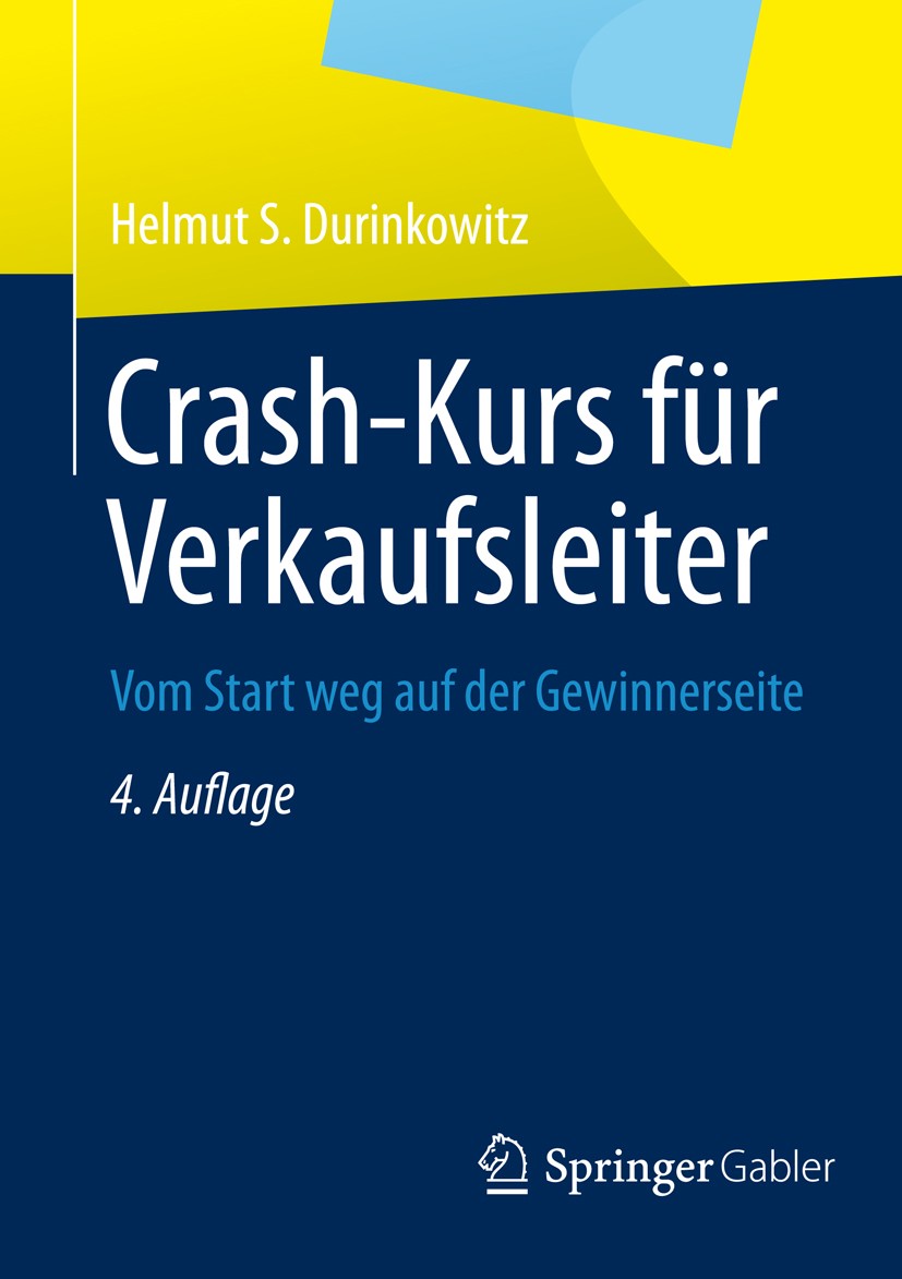 Titlebook: Crash-Kurs für Verkaufsleiter; Vom Start weg auf de Helmut S. Durinkowitz Book 2013Latest edition Springer Fachmedien Wiesbaden 2013 Berich Titlebook: Crash-Kurs für Verkaufsleiter; Vom Start weg auf de Helmut S. Durinkowitz Book 2013Latest edition Springer Fachmedien Wiesbaden 2013 Berich