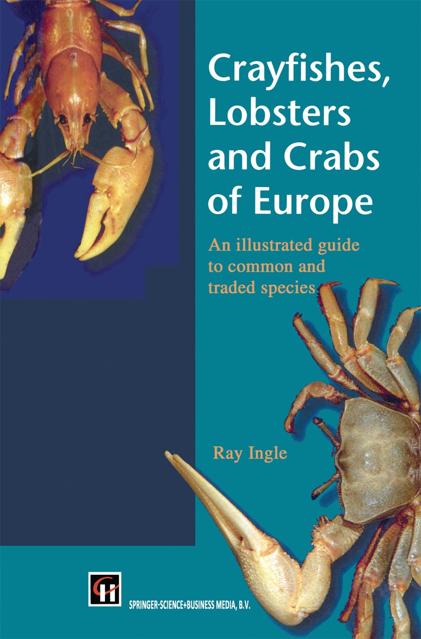 Titlebook: Crayfishes, Lobsters and Crabs of Europe; An Illustrated Guide Ray Ingle Book 1997 Ray Ingle 1997 Crustacea.aquaria.biology.classification. Titlebook: Crayfishes, Lobsters and Crabs of Europe; An Illustrated Guide Ray Ingle Book 1997 Ray Ingle 1997 Crustacea.aquaria.biology.classification.