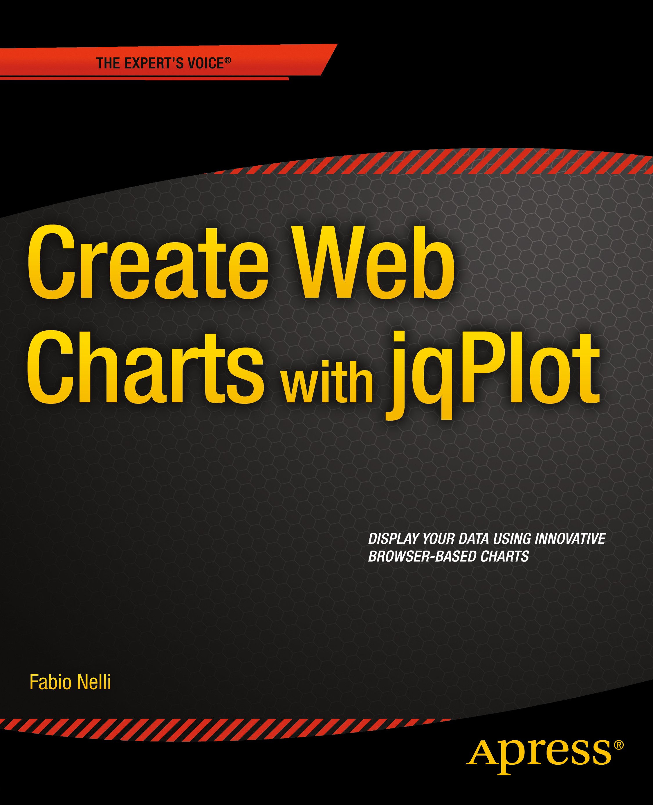 Titlebook: Create Web Charts with jqPlot; Fabio Nelli Book 2014 Fabio Nelli 2014 Titlebook: Create Web Charts with jqPlot; Fabio Nelli Book 2014 Fabio Nelli 2014