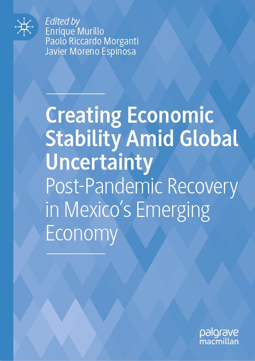 Titlebook: Creating Economic Stability Amid Global Uncertainty; Post-Pandemic Recove Enrique Murillo,Paolo Riccardo Morganti,Javier Mor Book 2023 The Titlebook: Creating Economic Stability Amid Global Uncertainty; Post-Pandemic Recove Enrique Murillo,Paolo Riccardo Morganti,Javier Mor Book 2023 The