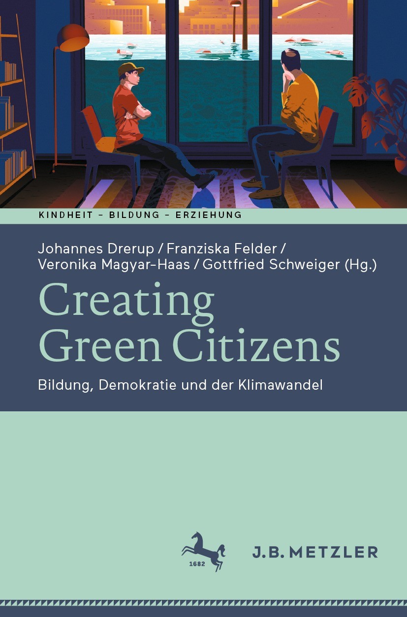Titlebook: Creating Green Citizens; Bildung, Demokratie Johannes Drerup,Franziska Felder,Gottfried Schweig Book 2022 Der/die Herausgeber bzw. der/die Titlebook: Creating Green Citizens; Bildung, Demokratie Johannes Drerup,Franziska Felder,Gottfried Schweig Book 2022 Der/die Herausgeber bzw. der/die
