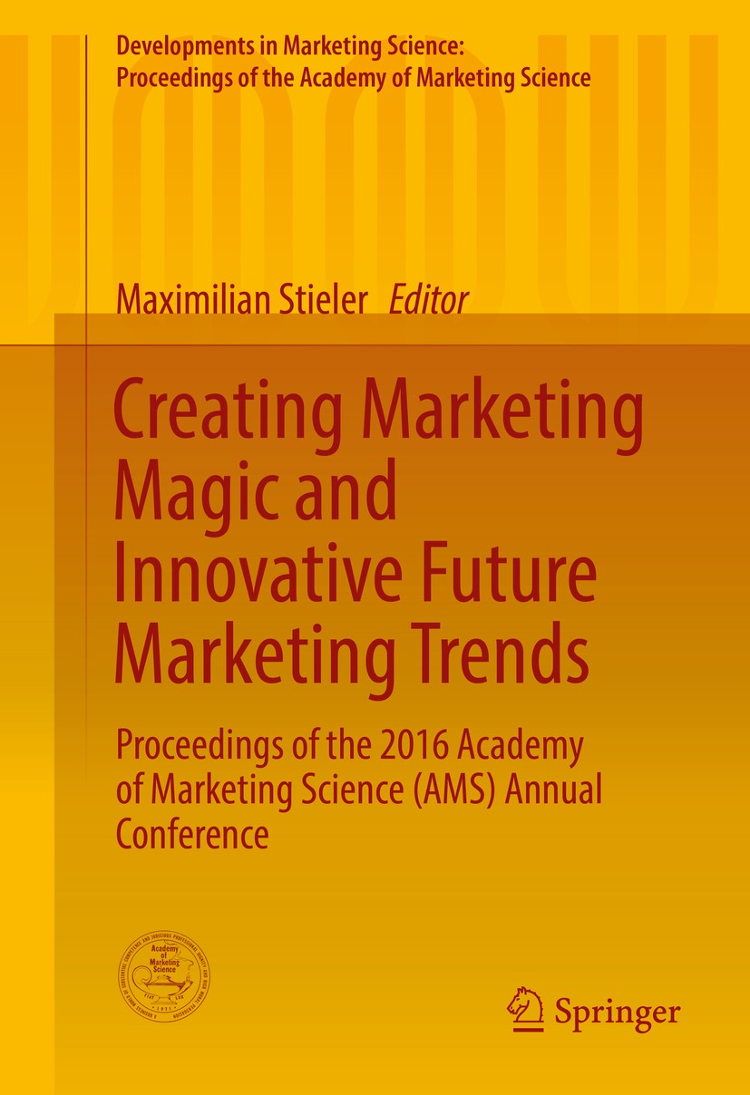 Titlebook: Creating Marketing Magic and Innovative Future Marketing Trends; Proceedings of the 2 Maximilian Stieler Conference proceedings 2017 The Ed Titlebook: Creating Marketing Magic and Innovative Future Marketing Trends; Proceedings of the 2 Maximilian Stieler Conference proceedings 2017 The Ed