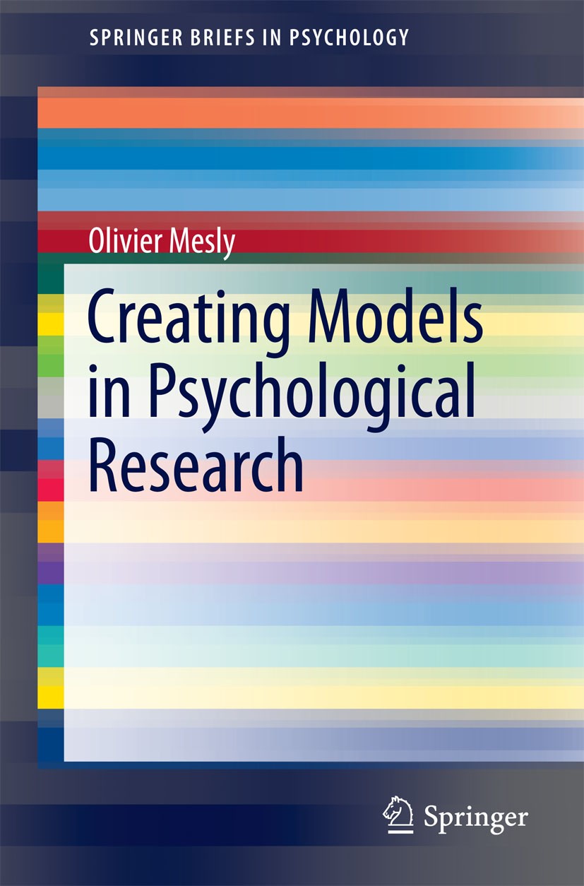 Titlebook: Creating Models in Psychological Research; Olivier Mesly Book 2015 Author 2015 auto-ethnography.conducting research.consolidated model of Titlebook: Creating Models in Psychological Research; Olivier Mesly Book 2015 Author 2015 auto-ethnography.conducting research.consolidated model of