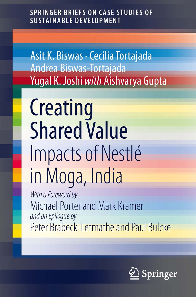 Titlebook: Creating Shared Value; Impacts of Nestlé in Asit K. Biswas,Cecilia Tortajada,Aishvarya Gupta Book 2014 The Author(s) 2014 Corporate Social Titlebook: Creating Shared Value; Impacts of Nestlé in Asit K. Biswas,Cecilia Tortajada,Aishvarya Gupta Book 2014 The Author(s) 2014 Corporate Social