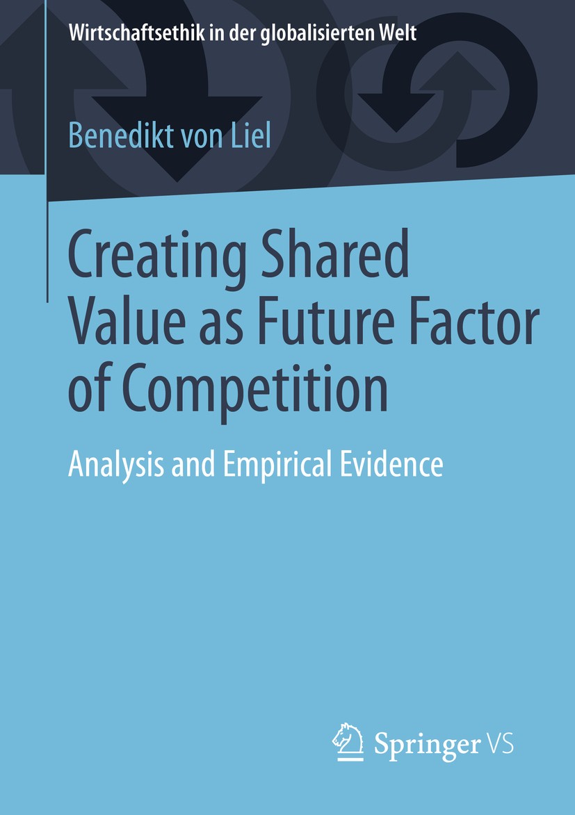 Titlebook: Creating Shared Value as Future Factor of Competition; Analysis and Empiric Benedikt Liel von Book 2016 The Editor(s) (if applicable) and T Titlebook: Creating Shared Value as Future Factor of Competition; Analysis and Empiric Benedikt Liel von Book 2016 The Editor(s) (if applicable) and T
