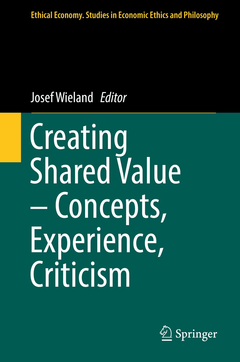 Titlebook: Creating Shared Value – Concepts, Experience, Criticism; Josef Wieland Book 2017 Springer International Publishing AG 2017 shared value.co Titlebook: Creating Shared Value – Concepts, Experience, Criticism; Josef Wieland Book 2017 Springer International Publishing AG 2017 shared value.co