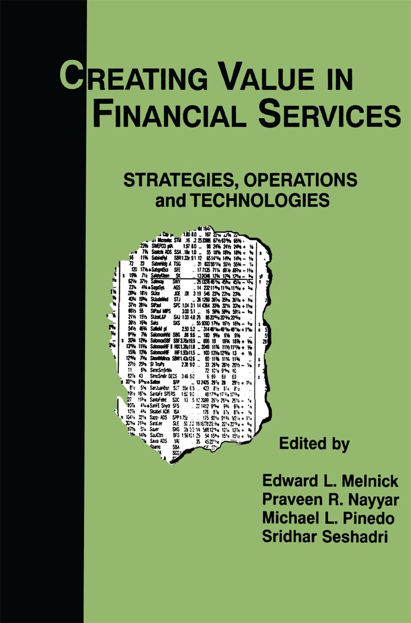 Titlebook: Creating Value in Financial Services; Strategies, Operatio Edward L. Melnick,Praveen R. Nayyar,Sridhar Seshad Book 2000 Springer Science+Bu Titlebook: Creating Value in Financial Services; Strategies, Operatio Edward L. Melnick,Praveen R. Nayyar,Sridhar Seshad Book 2000 Springer Science+Bu