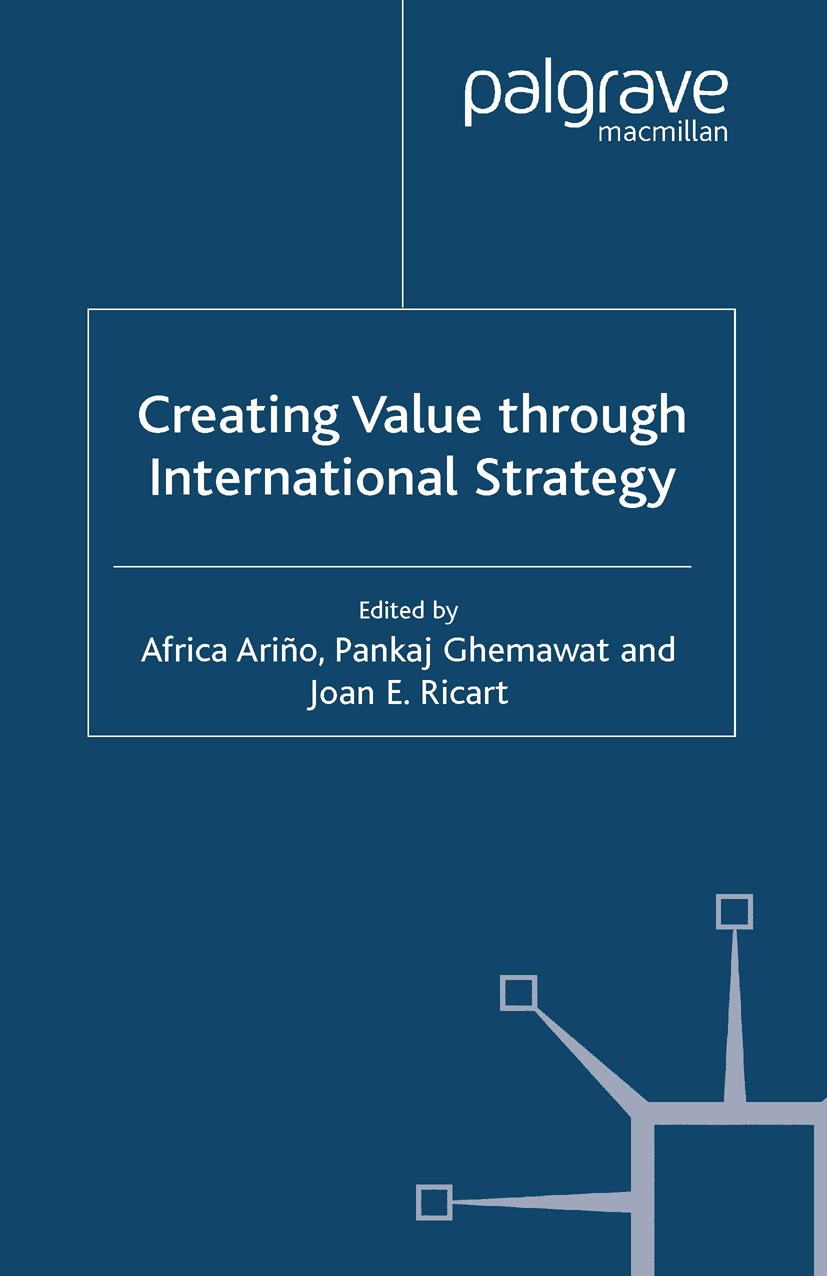 Titlebook: Creating Value through International Strategy; Africa Ariño (Associate Professor of General Manag Book 2004 Palgrave Macmillan, a division Titlebook: Creating Value through International Strategy; Africa Ariño (Associate Professor of General Manag Book 2004 Palgrave Macmillan, a division