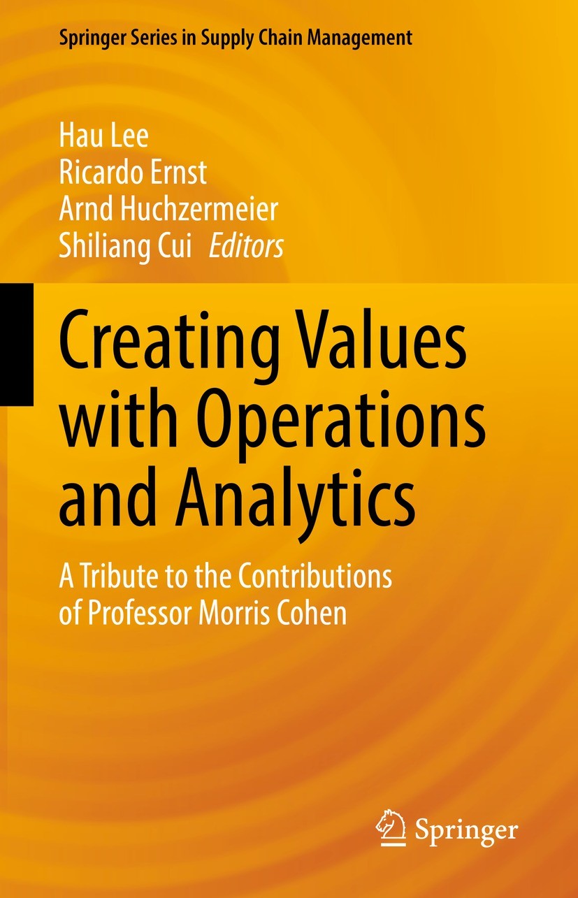 Titlebook: Creating Values with Operations and Analytics; A Tribute to the Con Hau Lee,Ricardo Ernst,Shiliang Cui Book 2022 The Editor(s) (if applicab Titlebook: Creating Values with Operations and Analytics; A Tribute to the Con Hau Lee,Ricardo Ernst,Shiliang Cui Book 2022 The Editor(s) (if applicab