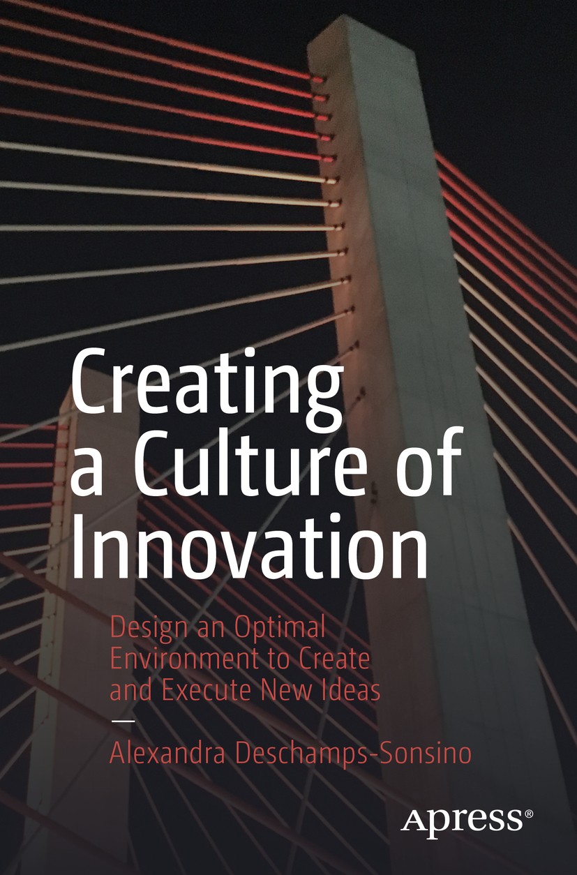 Titlebook: Creating a Culture of Innovation; Design an Optimal En Alexandra Deschamps-Sonsino Book 2020 Alexandra Deschamps-Sonsino 2020 innovation.in Titlebook: Creating a Culture of Innovation; Design an Optimal En Alexandra Deschamps-Sonsino Book 2020 Alexandra Deschamps-Sonsino 2020 innovation.in