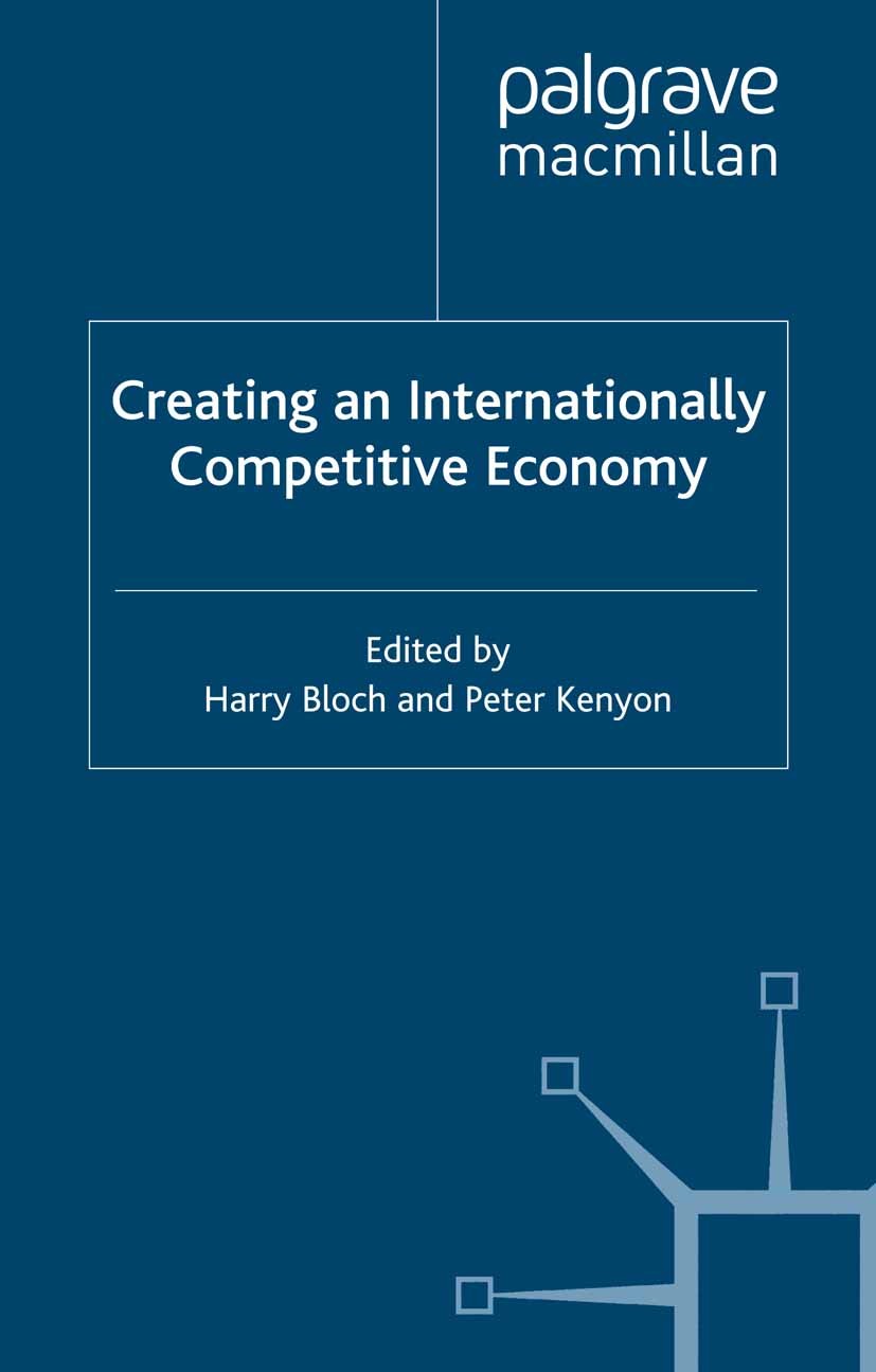 Titlebook: Creating an Internationally Competitive Economy; Harry Bloch (Professor of Economics),Peter Kenyon Book 2001 Palgrave Macmillan, a divisi Titlebook: Creating an Internationally Competitive Economy; Harry Bloch (Professor of Economics),Peter Kenyon Book 2001 Palgrave Macmillan, a divisi